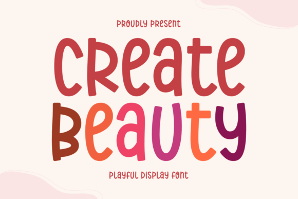 Create Beauty: A Font That Brings Friendly Charm to Every Design